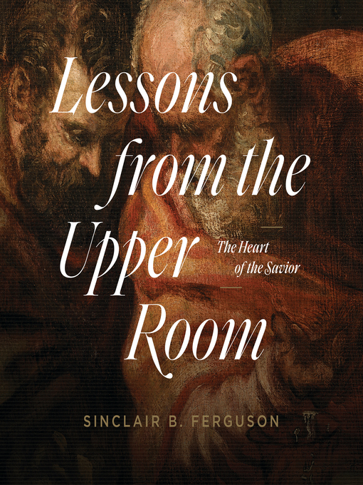 Title details for Lessons from the Upper Room by Sinclair B. Ferguson - Available